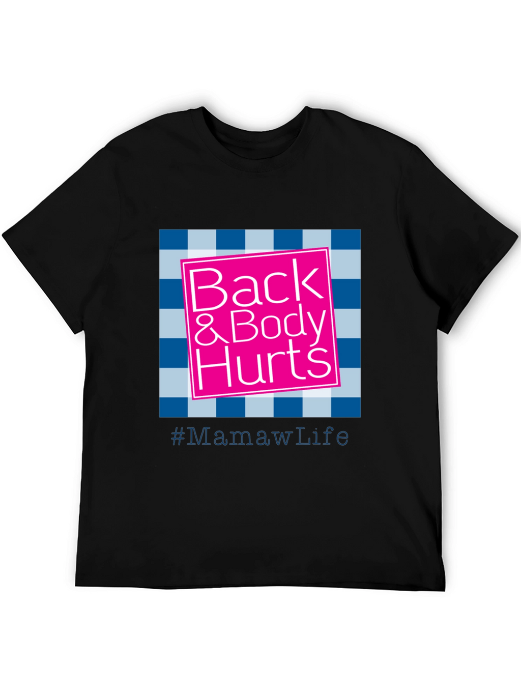 Back & Body Hurts #MamawLife T-Shirt