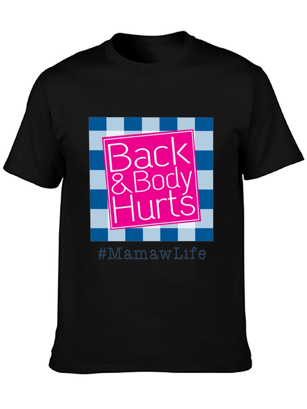 Back & Body Hurts #MamawLife T-Shirt