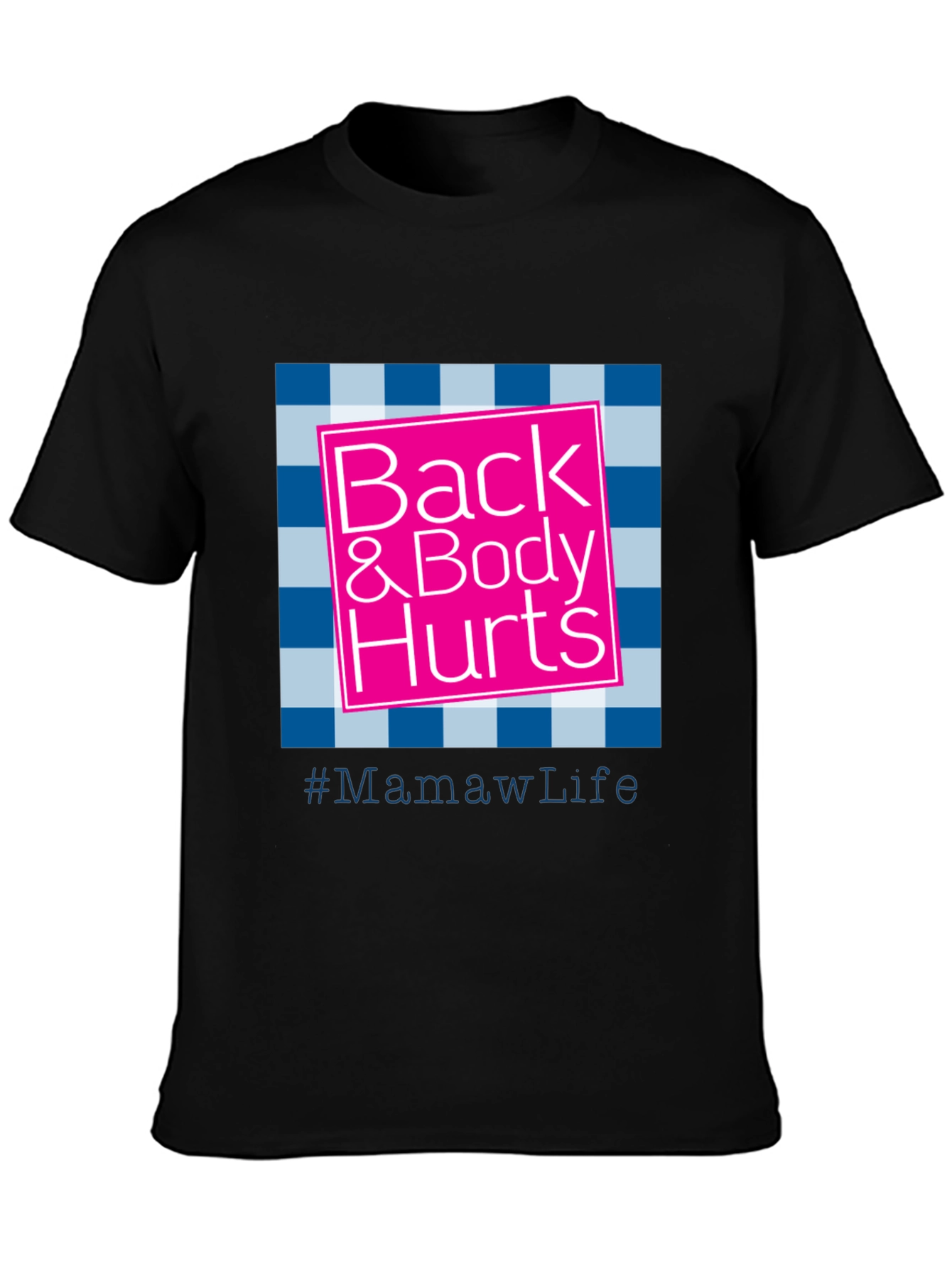 Back & Body Hurts #MamawLife T-Shirt