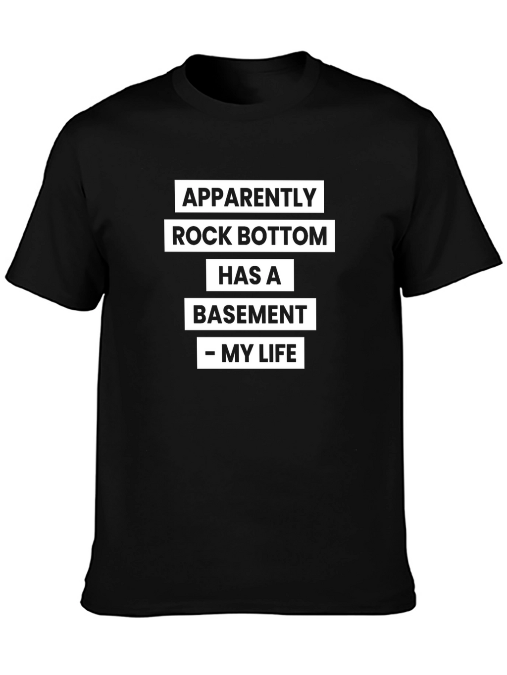 Apparently Rock Bottom T-Shirt - Humorous Statement Tee