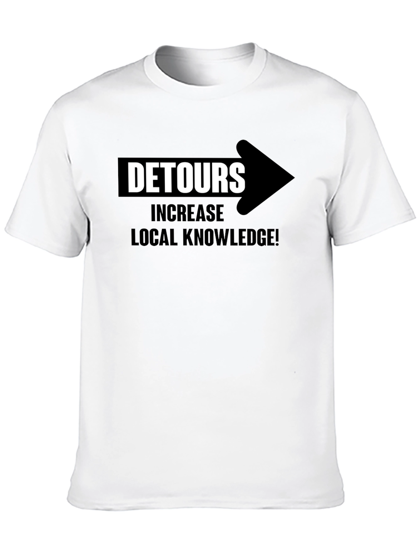 Detours Increase Local Knowledge T-Shirt
