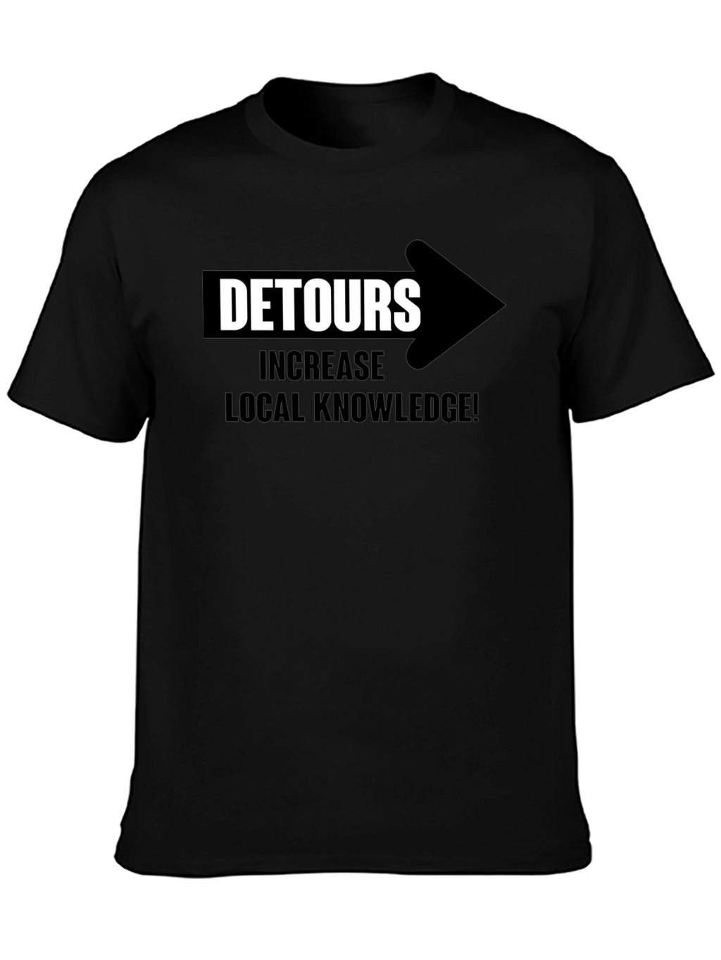 Detours Increase Local Knowledge T-Shirt