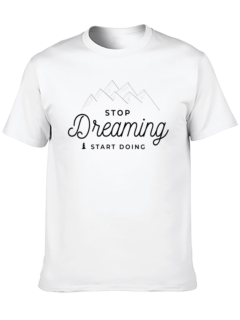 Inspirational Black T-Shirt - Stop Dreaming Start Doing