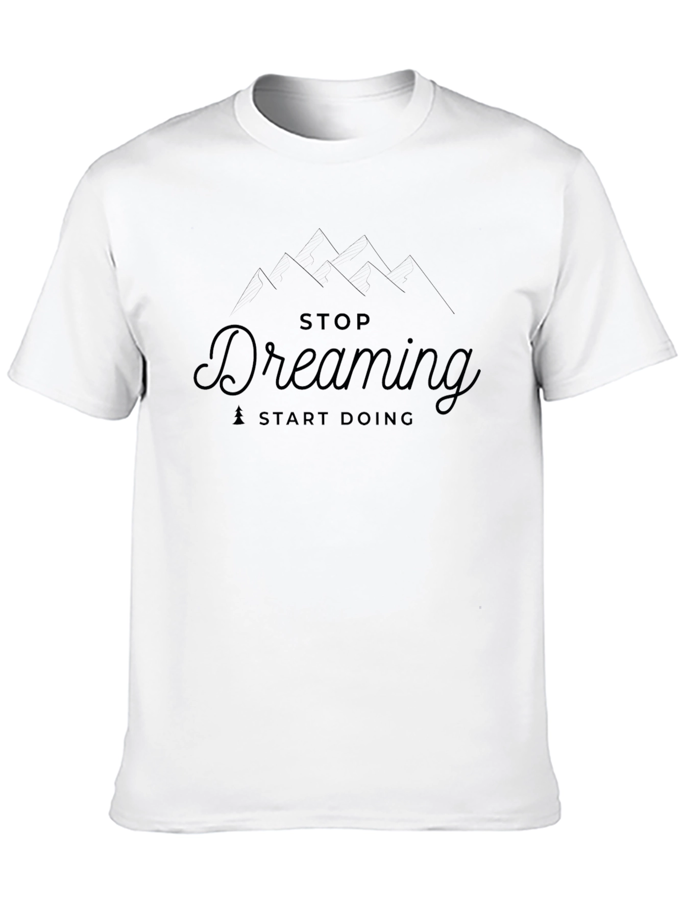 Inspirational Black T-Shirt - Stop Dreaming Start Doing