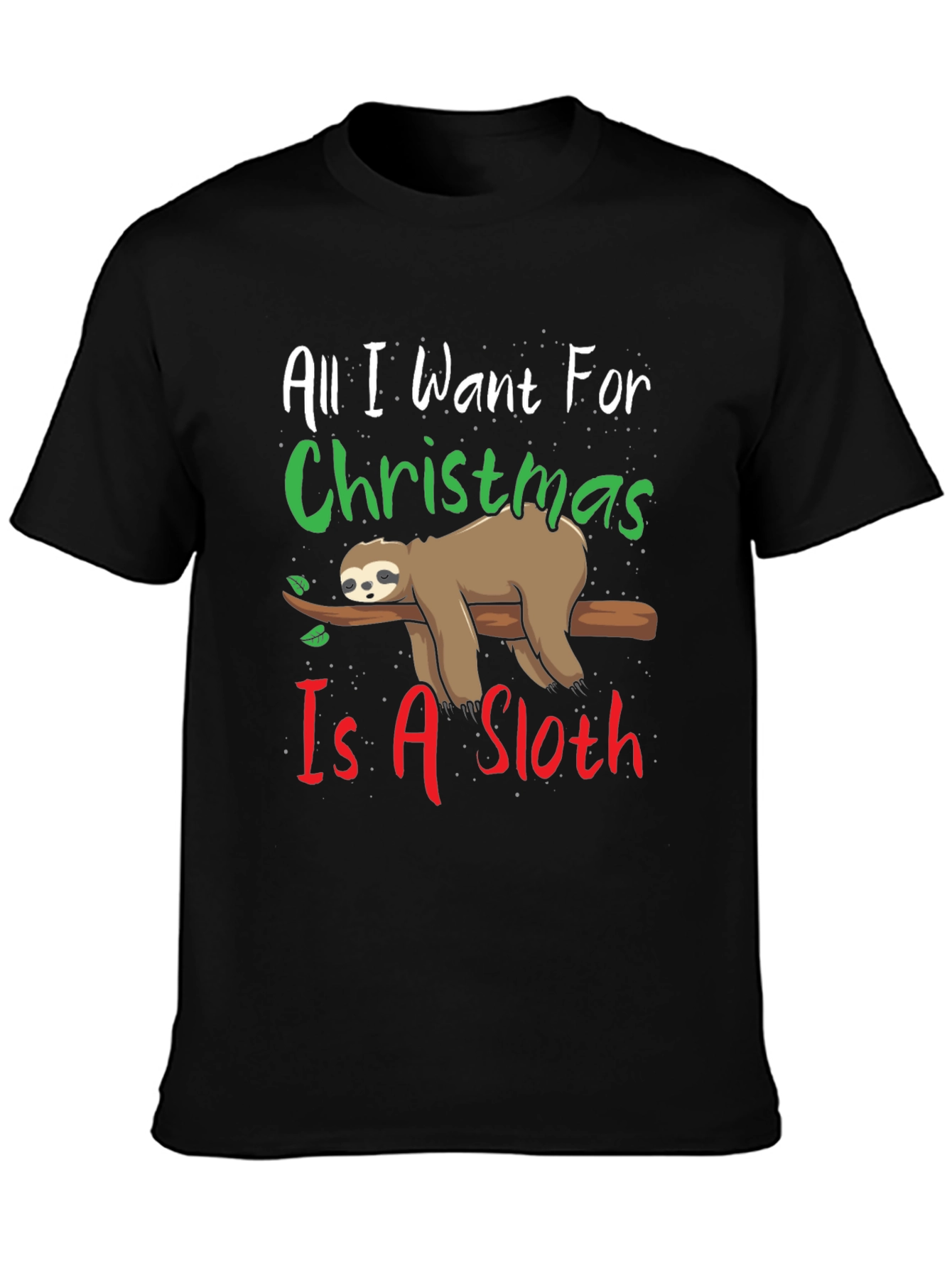 All I Want For Christmas Is A Sloth T-Shirt