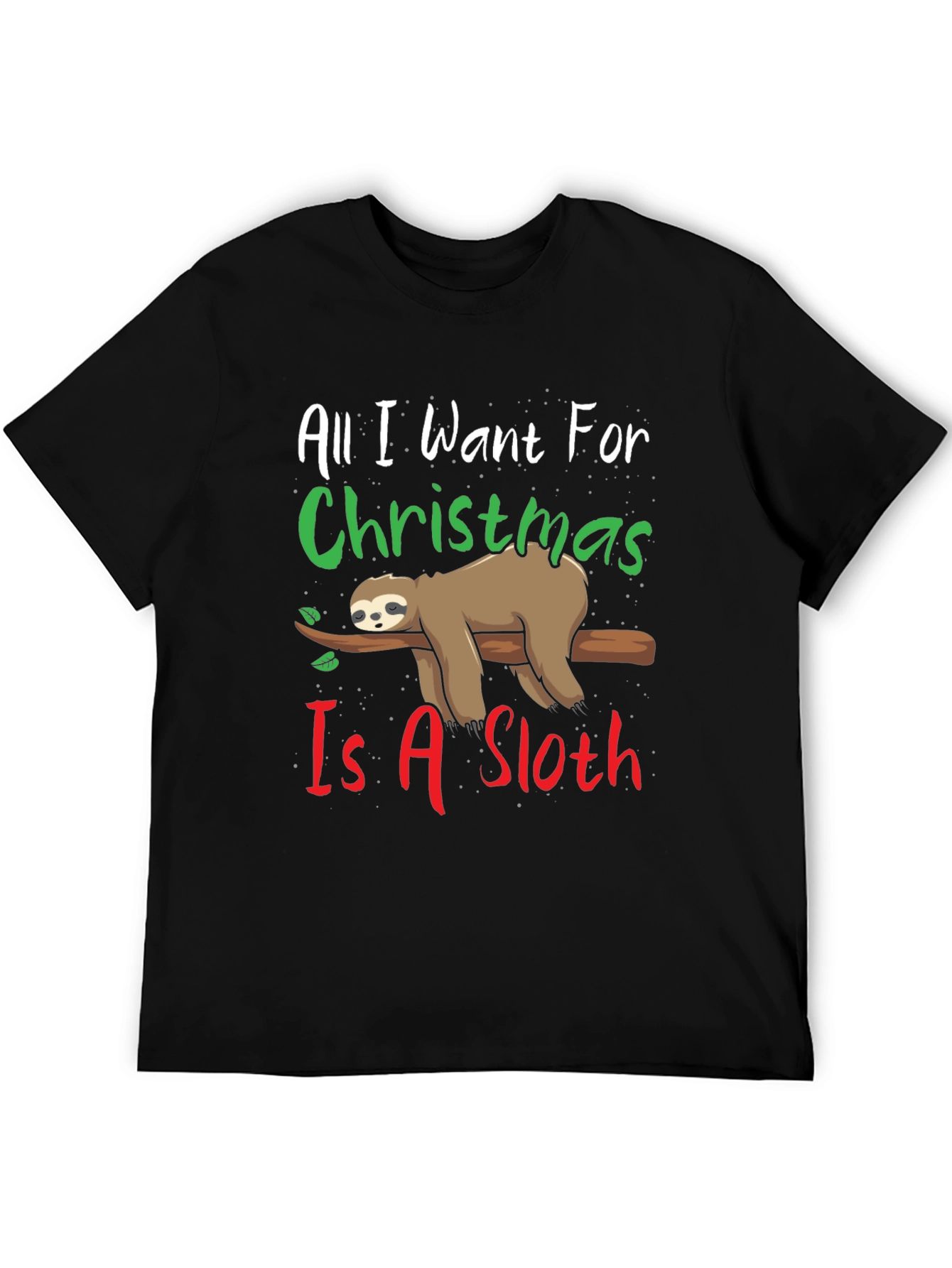 All I Want For Christmas Is A Sloth T-Shirt