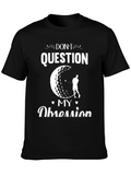 Dont Question My Obsession Golf T-Shirt