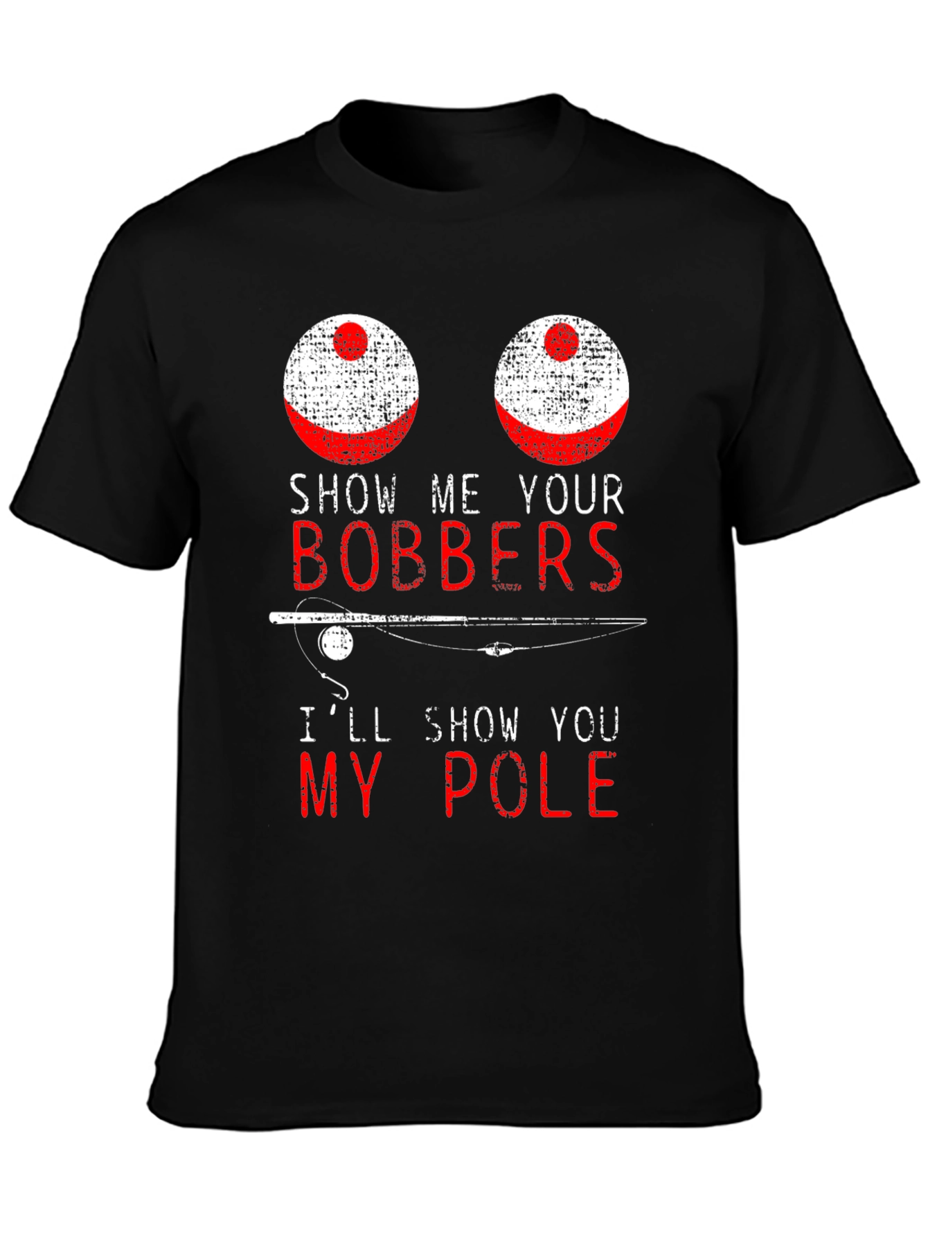 Funny Fishing T-Shirt - Show Me Your Bobbers