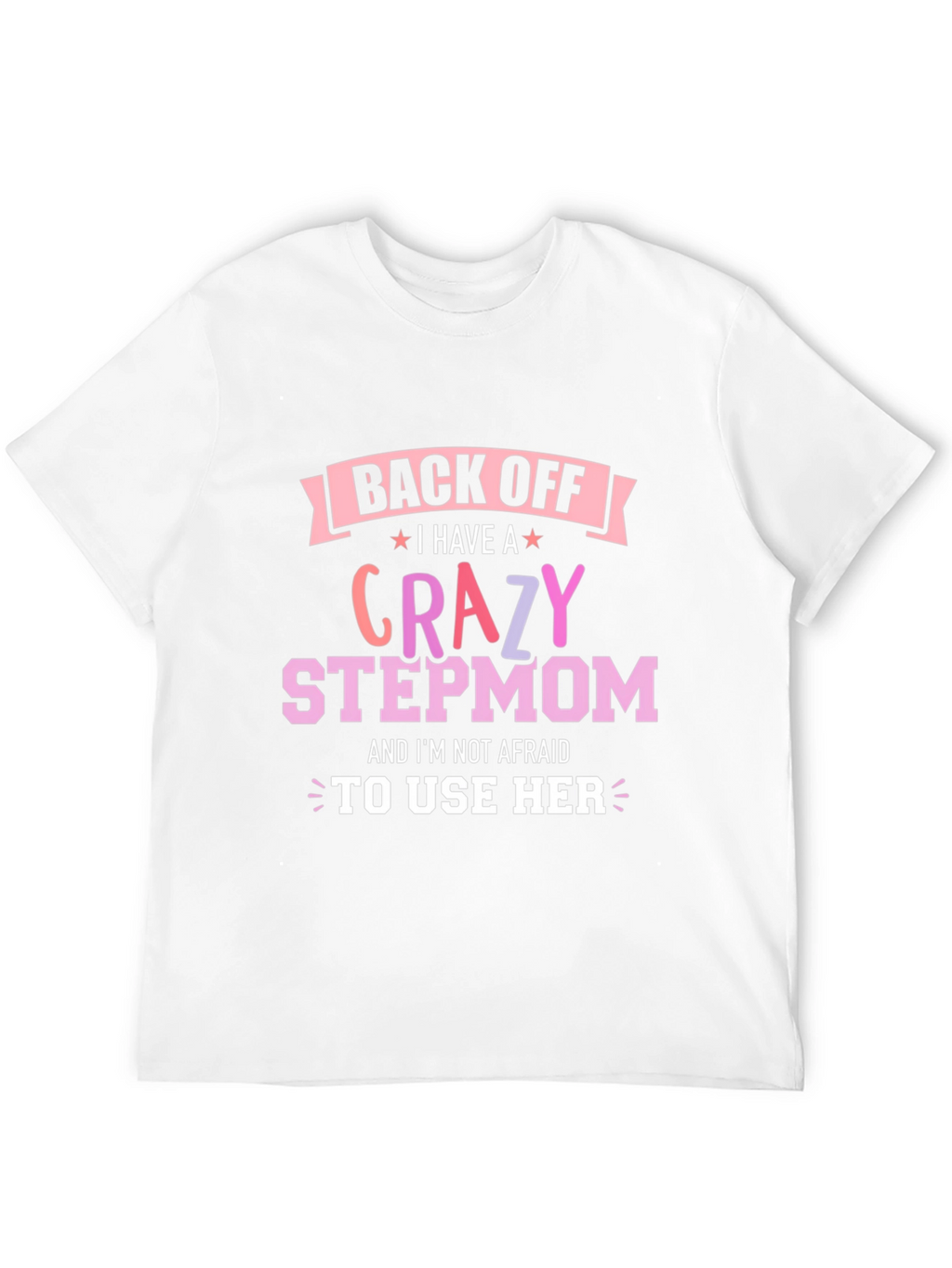 Crazy Stepmom T-Shirt