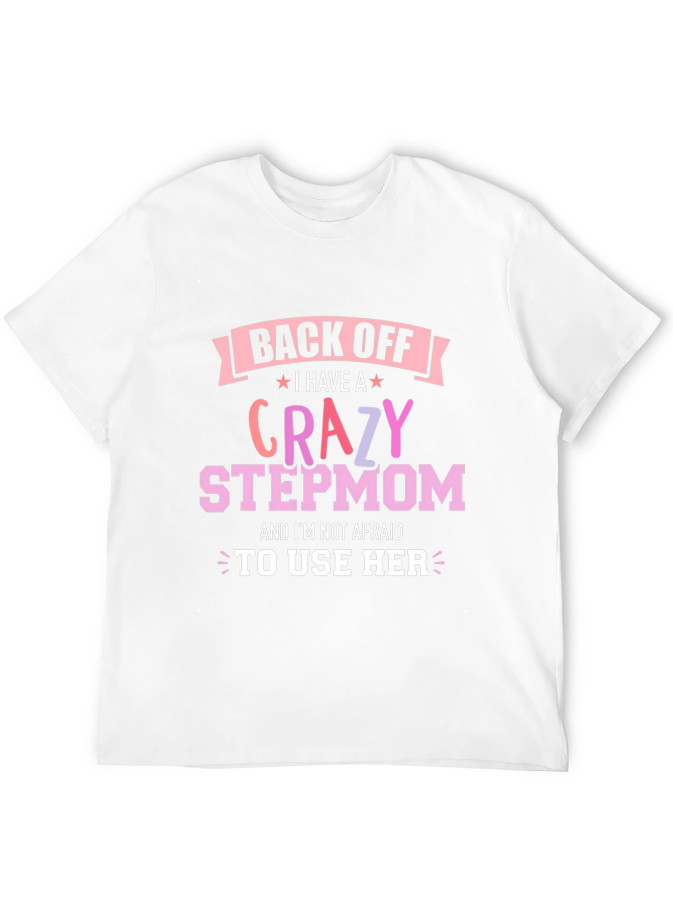 Crazy Stepmom T-Shirt