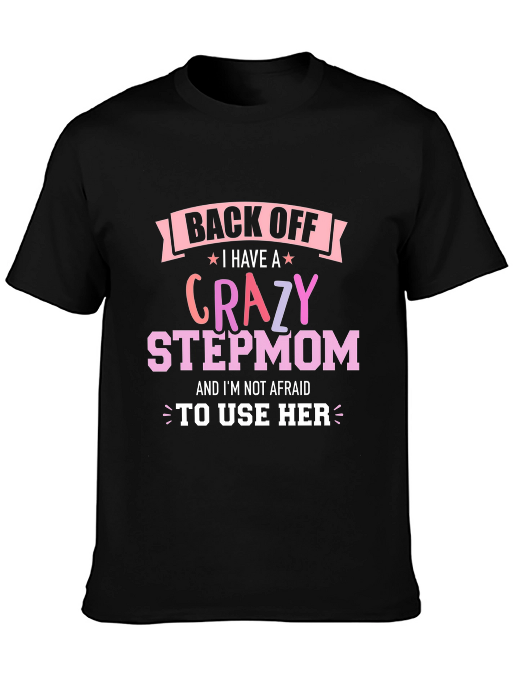 Crazy Stepmom T-Shirt