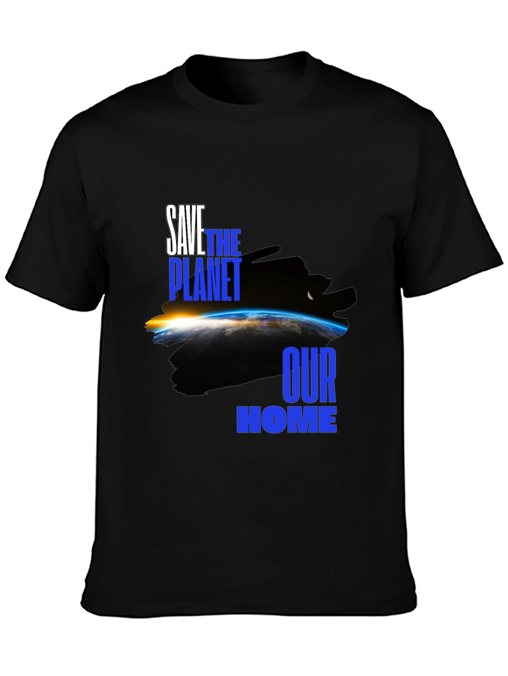 Save the Planet T-Shirt: Our Home