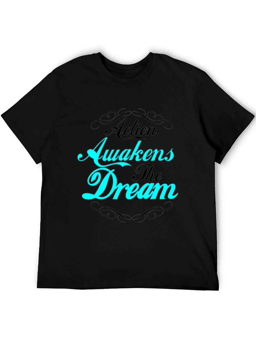 Action Awakens The Dream Black T-Shirt