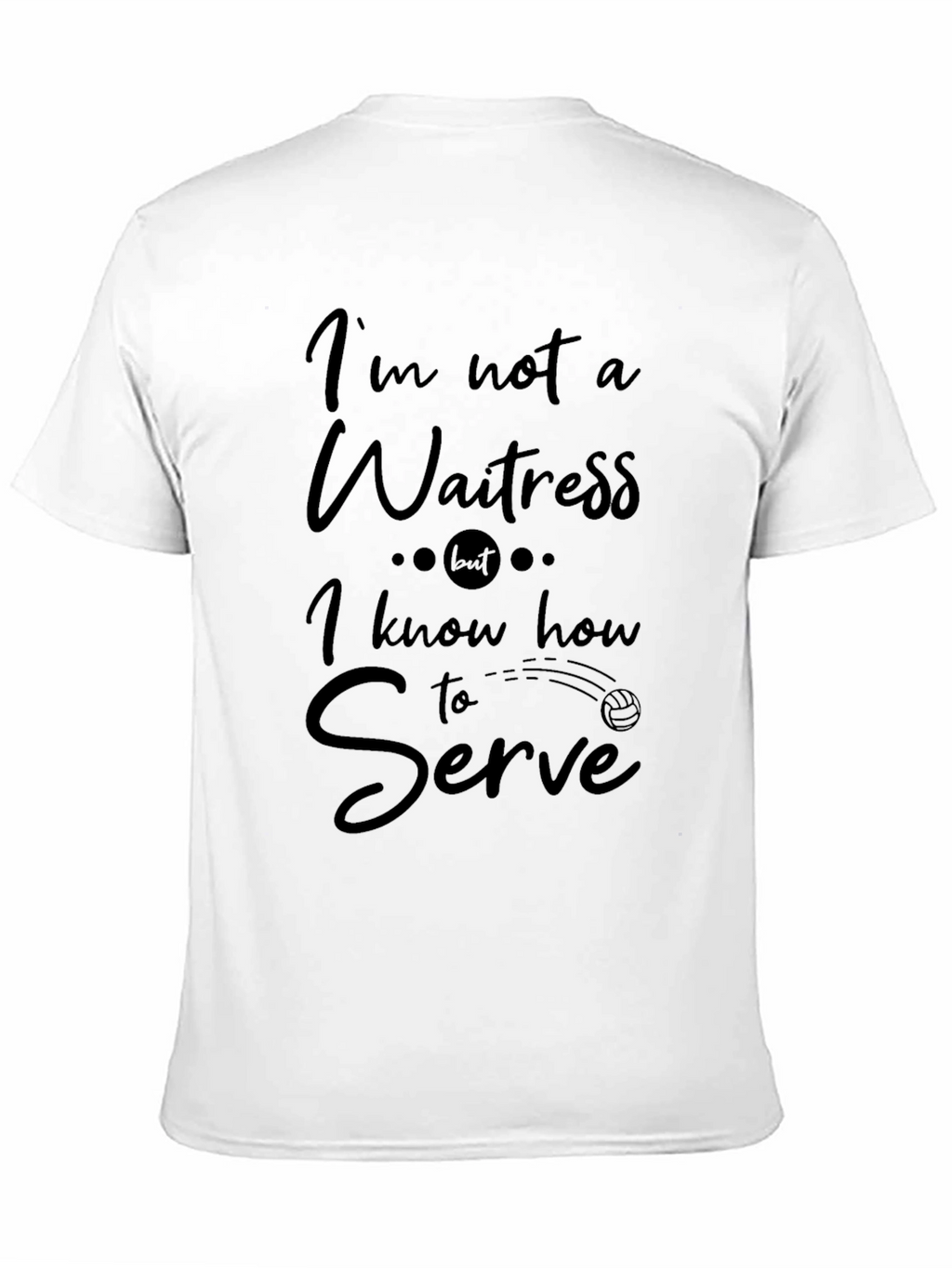 Funny Volleyball Serve T-Shirt - Im Not a Waitress