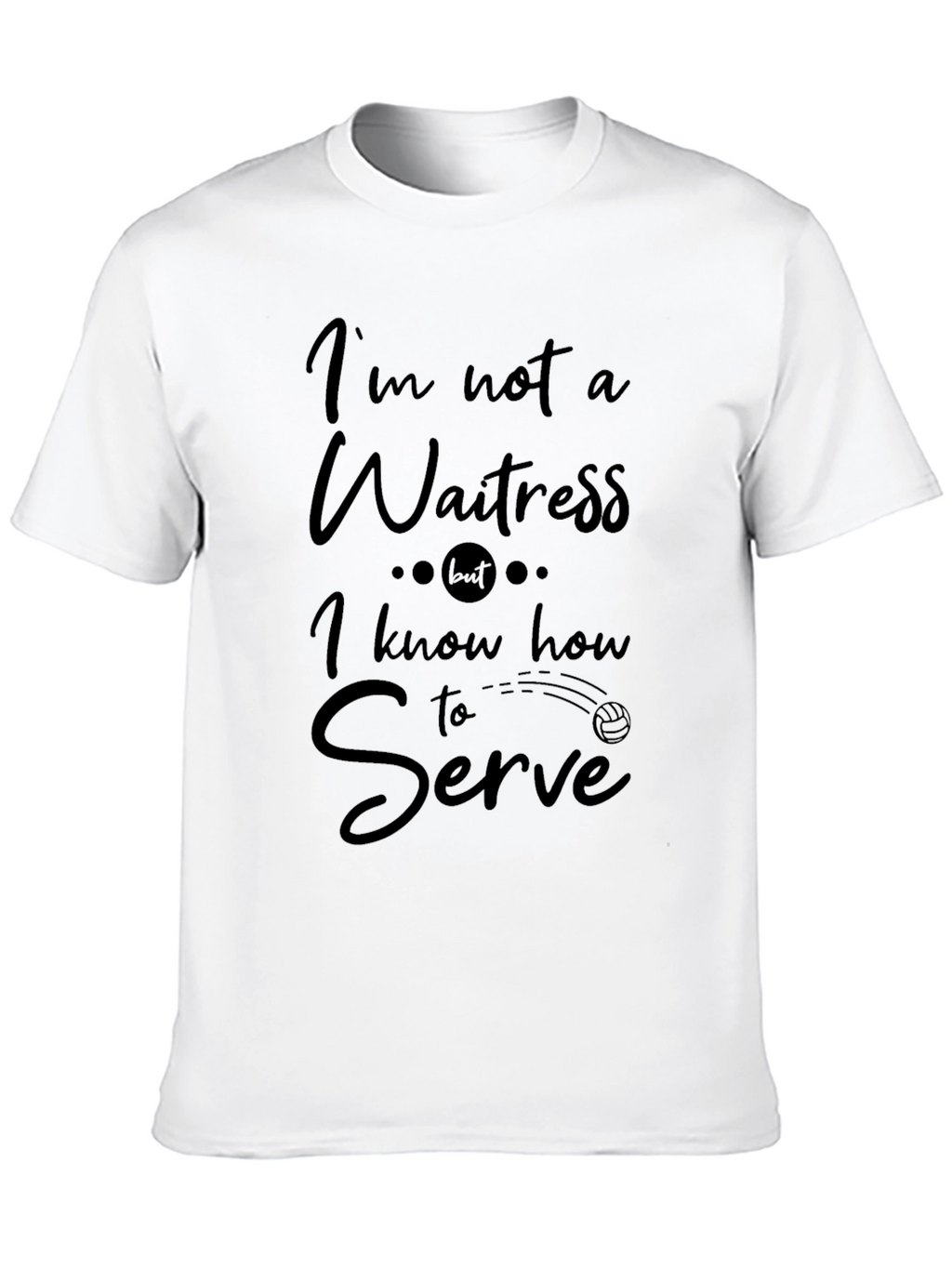 Funny Volleyball Serve T-Shirt - Im Not a Waitress