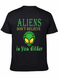 Aliens Dont Believe in You Either T-Shirt
