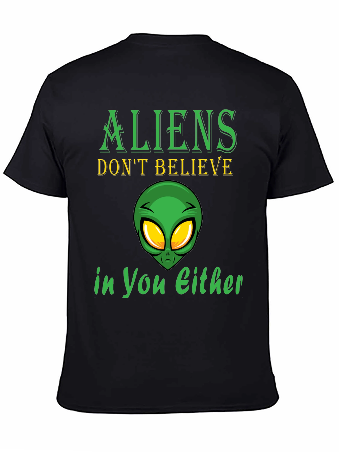 Aliens Dont Believe in You Either T-Shirt