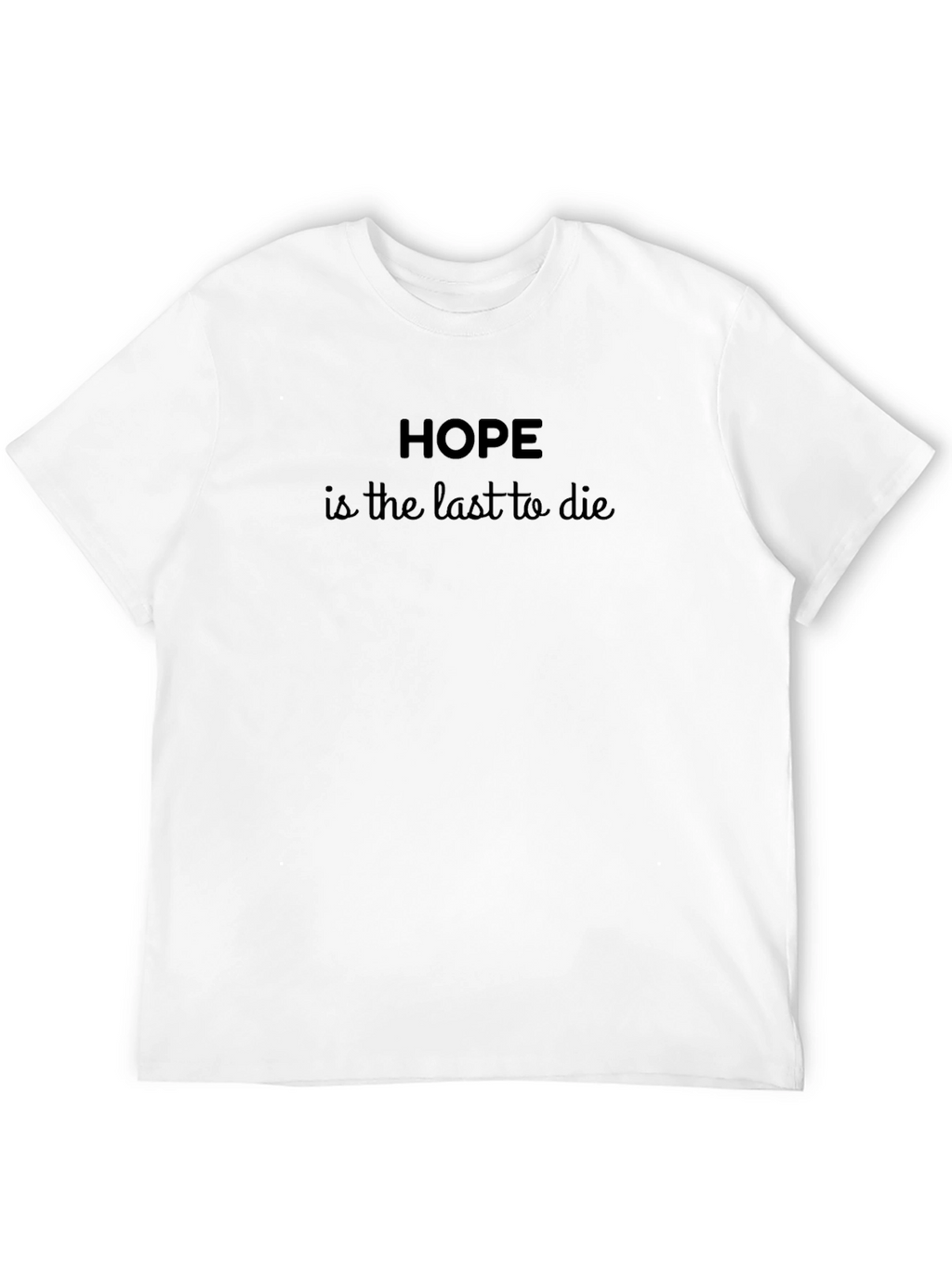 Hope is the Last to Die Black T-Shirt