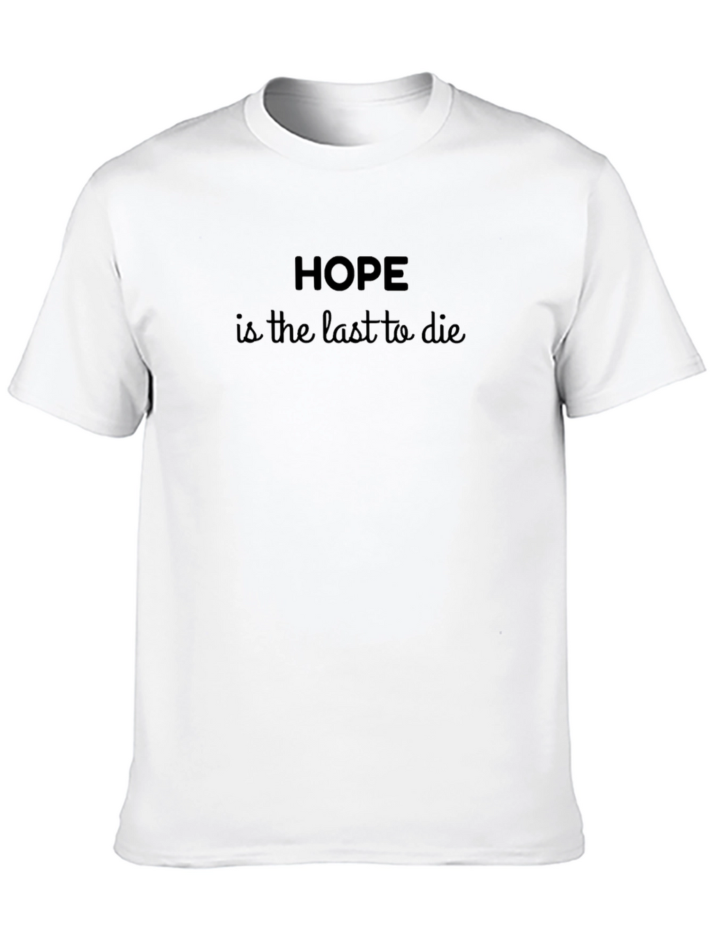 Hope is the Last to Die Black T-Shirt