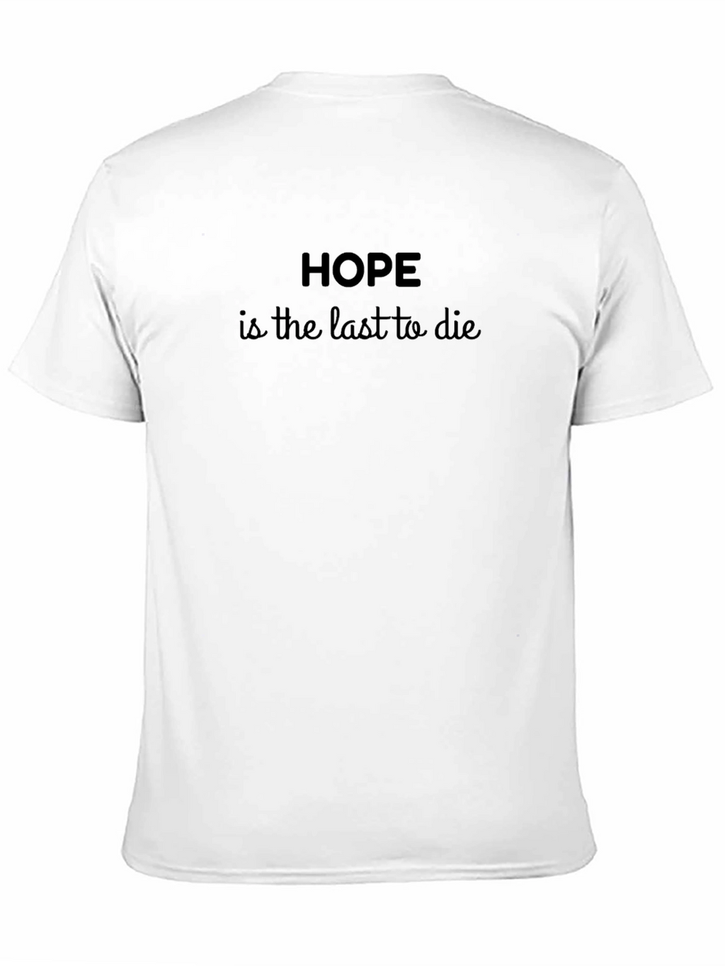 Hope is the Last to Die Black T-Shirt