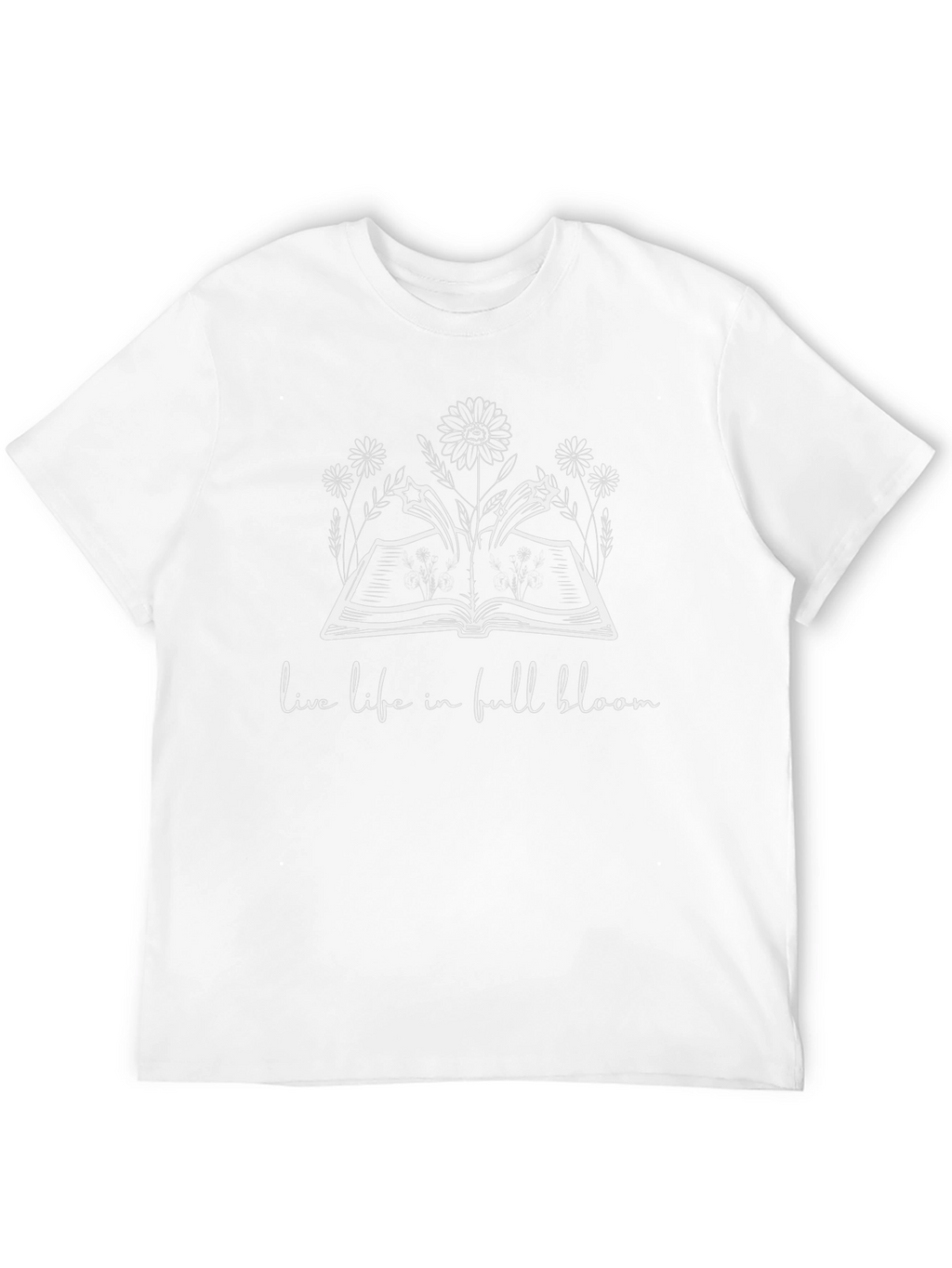 Live Life In Full Bloom Unisex T-Shirt