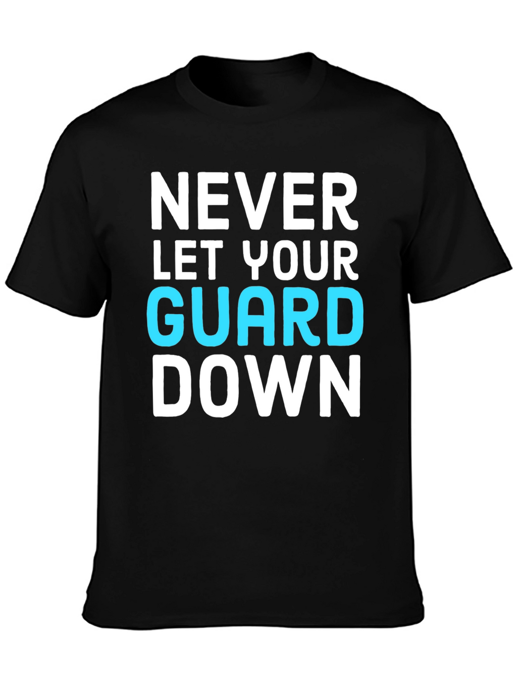Never Let Your Guard Down Graphic Tee