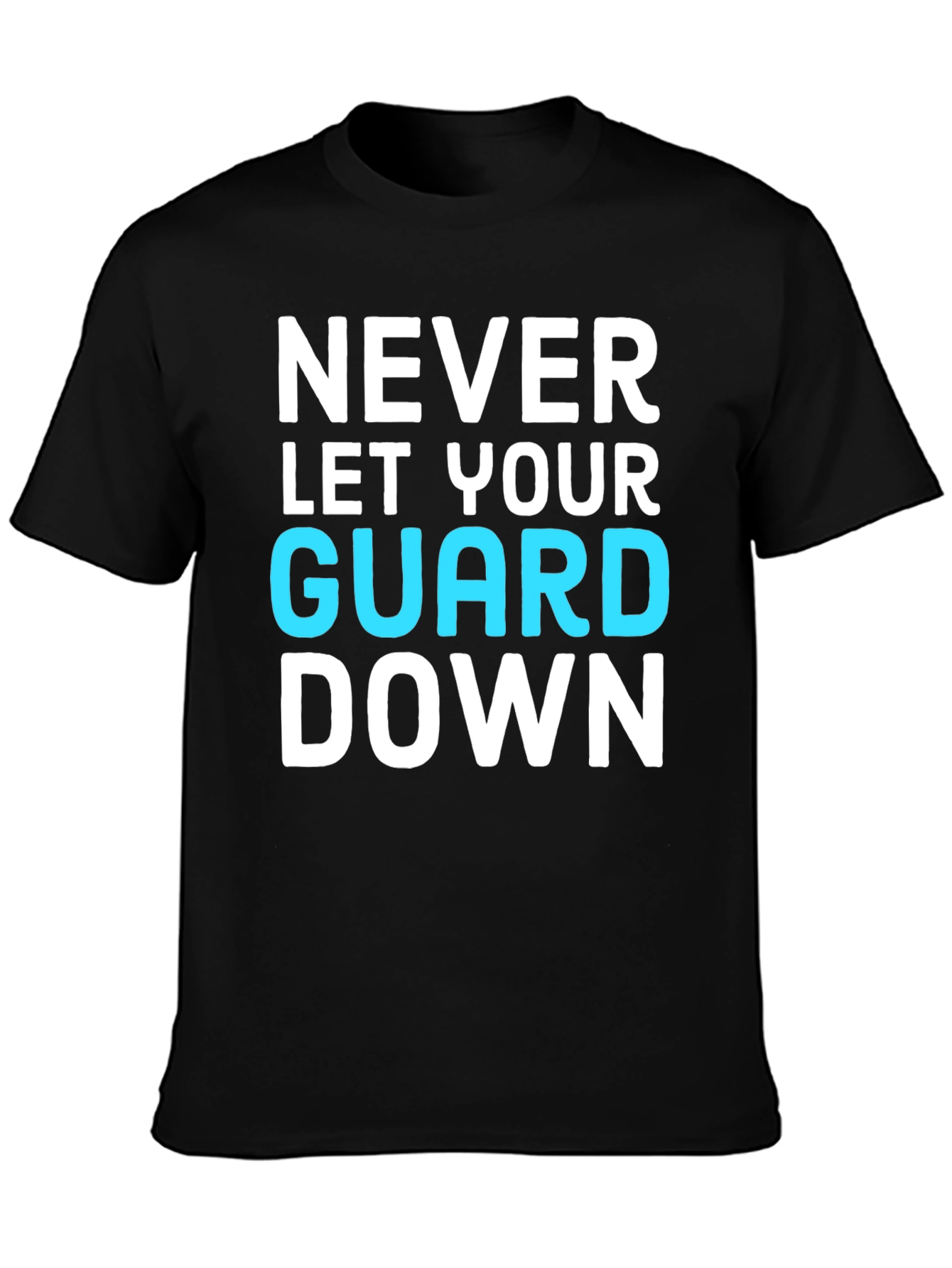 Never Let Your Guard Down Graphic Tee