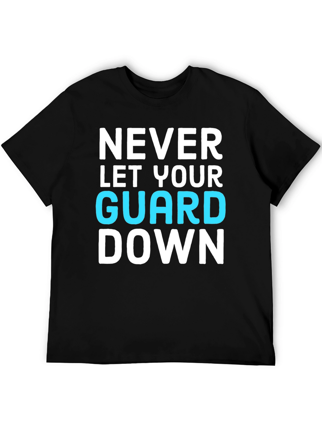 Never Let Your Guard Down Graphic Tee