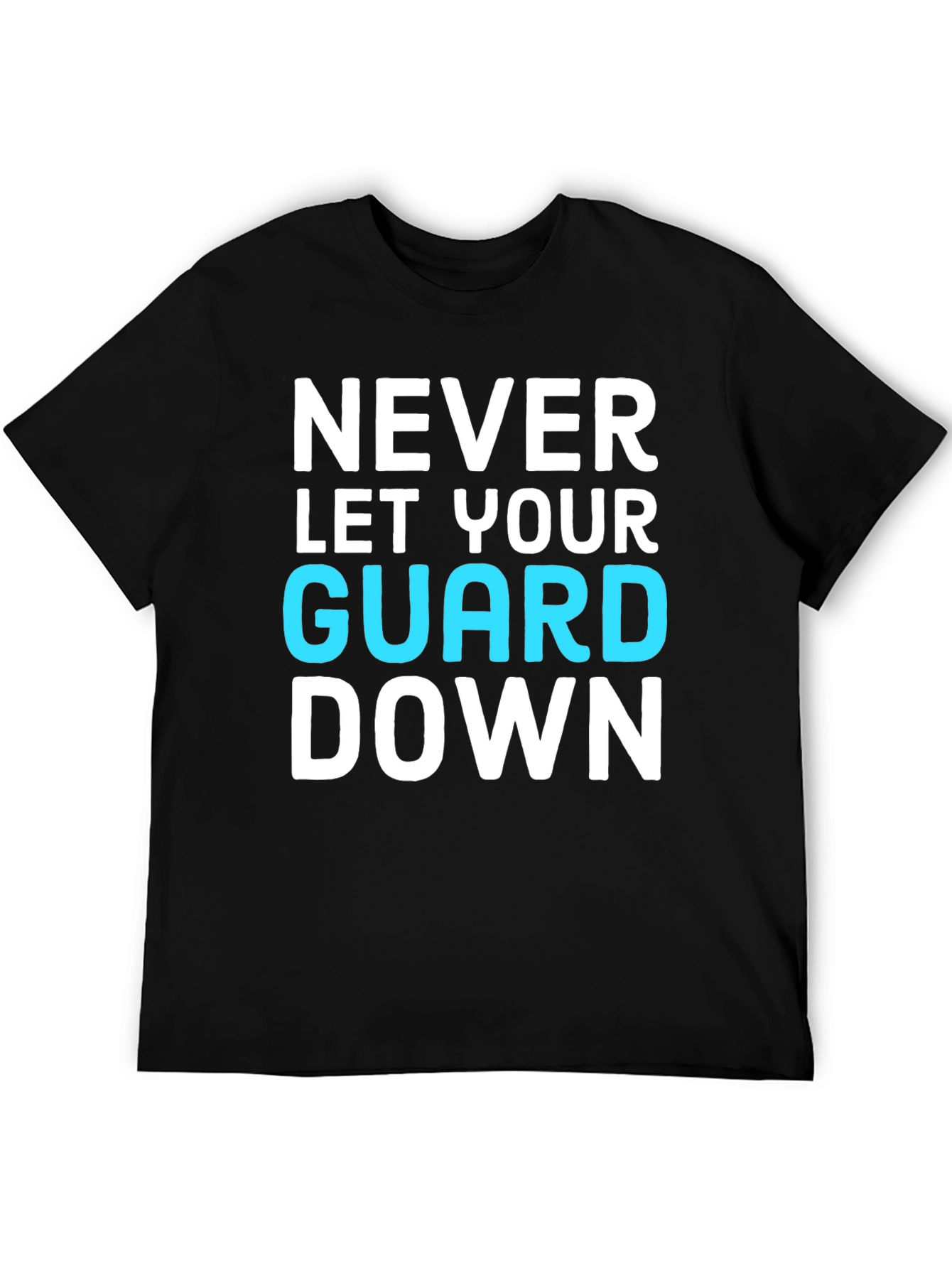 Never Let Your Guard Down Graphic Tee