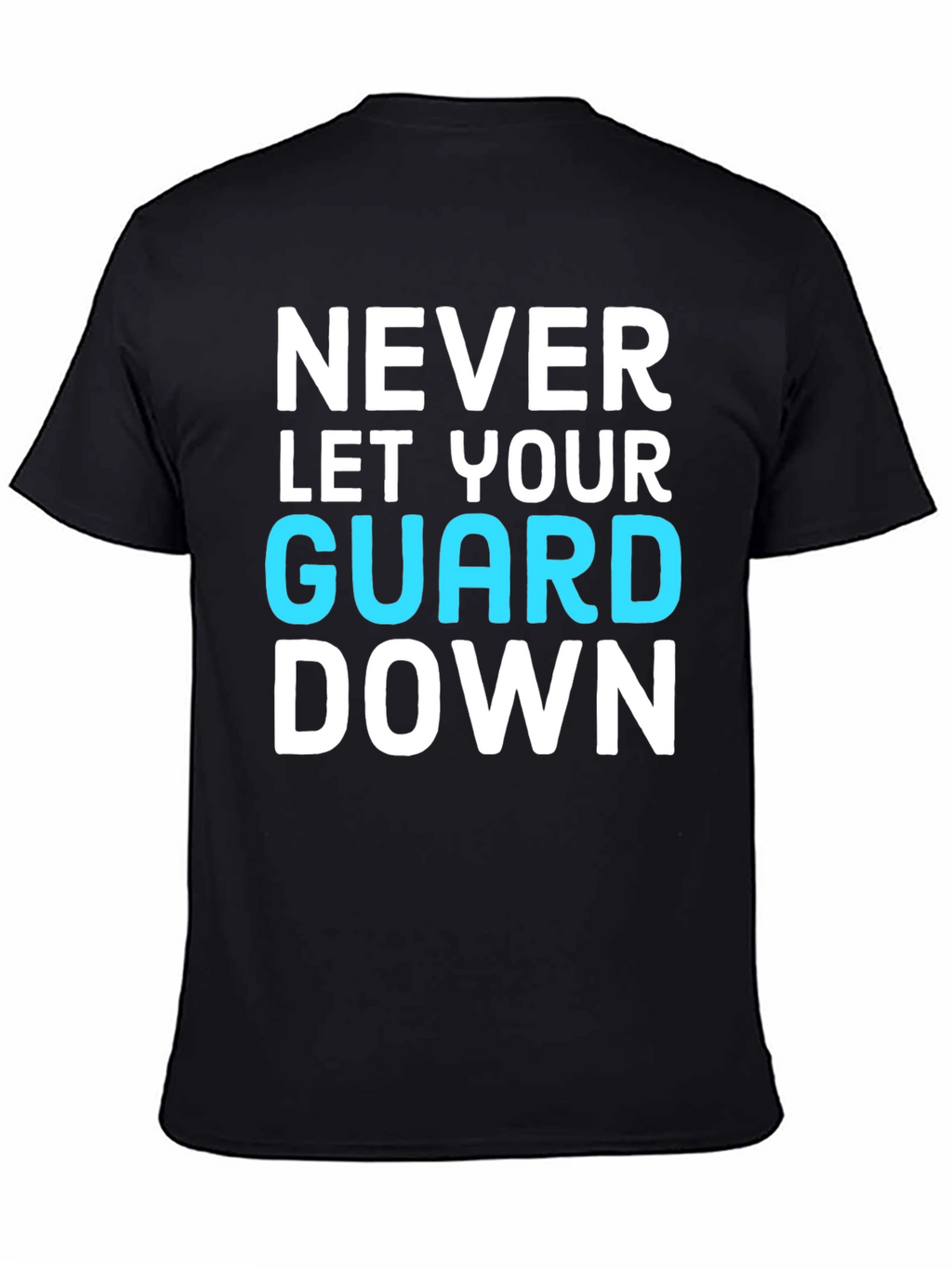 Never Let Your Guard Down Graphic Tee