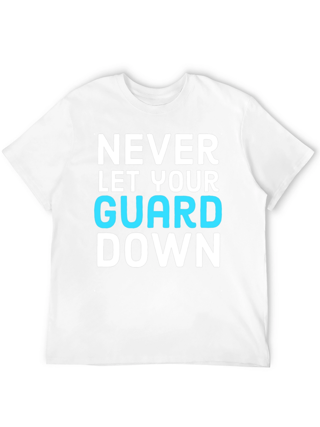 Never Let Your Guard Down Graphic Tee