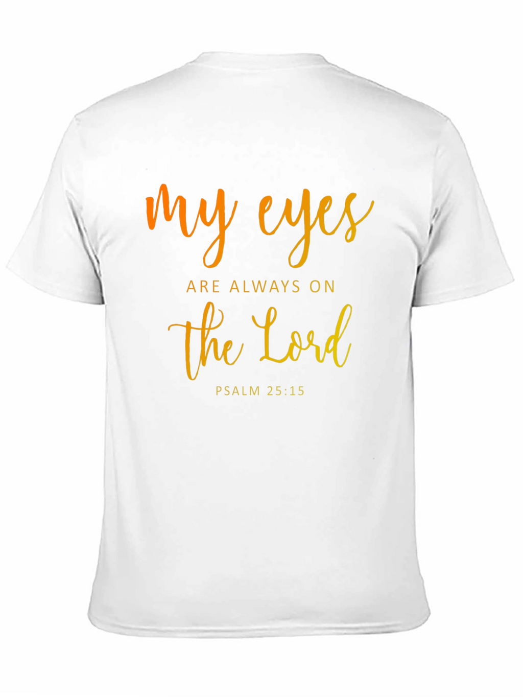 My Eyes are Always on the Lord T-Shirt