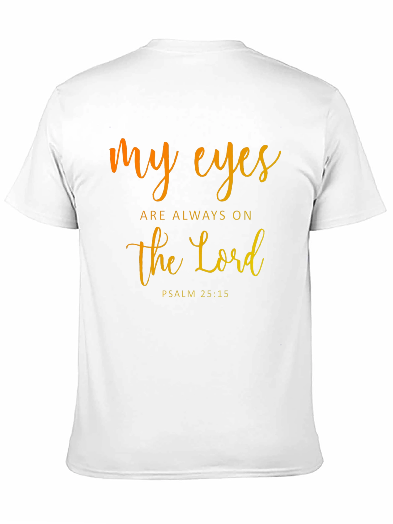 My Eyes are Always on the Lord T-Shirt