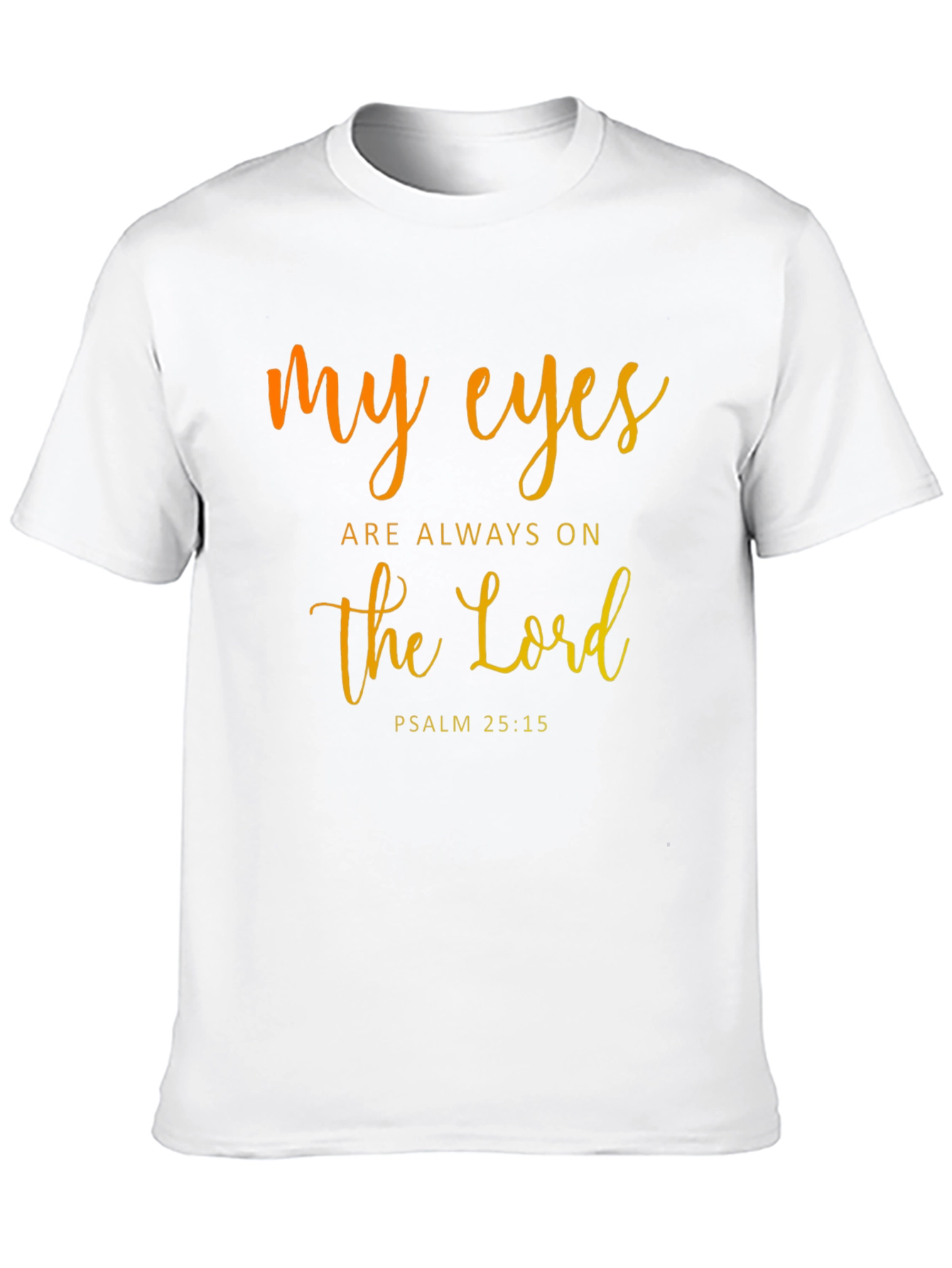 My Eyes are Always on the Lord T-Shirt