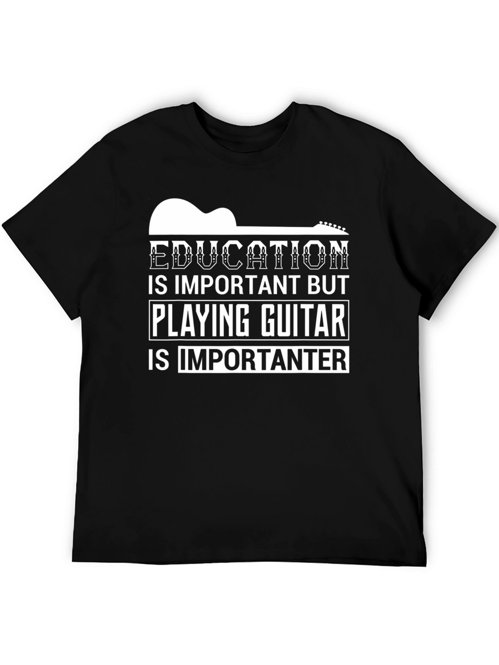 Education vs Guitar Tee: Importanter T-Shirt