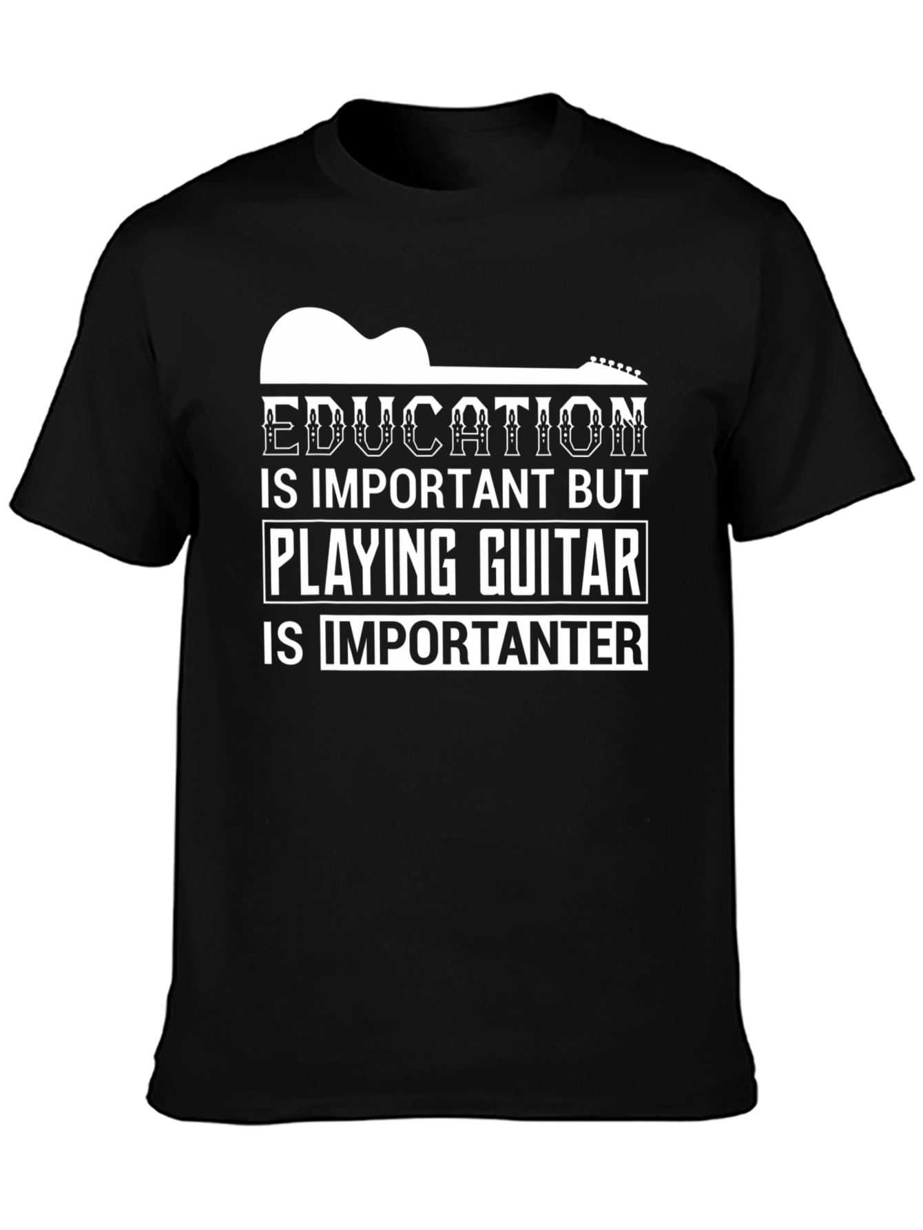 Education vs Guitar Tee: Importanter T-Shirt