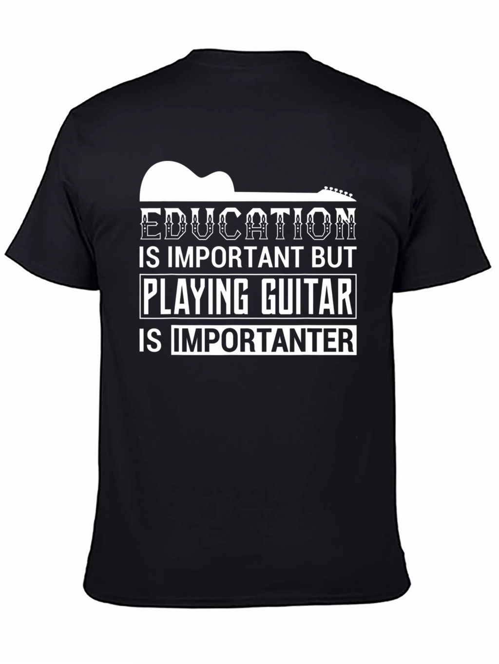 Education vs Guitar Tee: Importanter T-Shirt