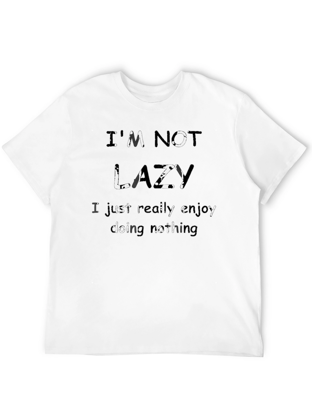 Funny Graphic Tee - Im Not Lazy T-Shirt