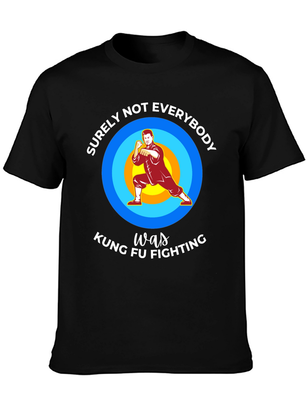 Kung Fu Fighting Graphic T-Shirt - Surely Not Everybody