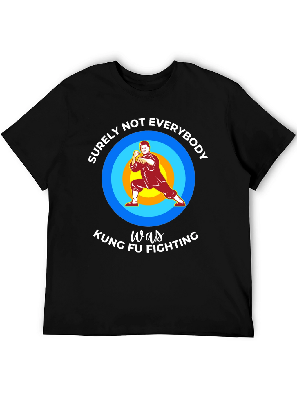 Kung Fu Fighting Graphic T-Shirt - Surely Not Everybody