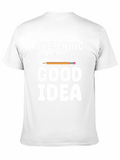 Sketching is Always a Good Idea T-Shirt