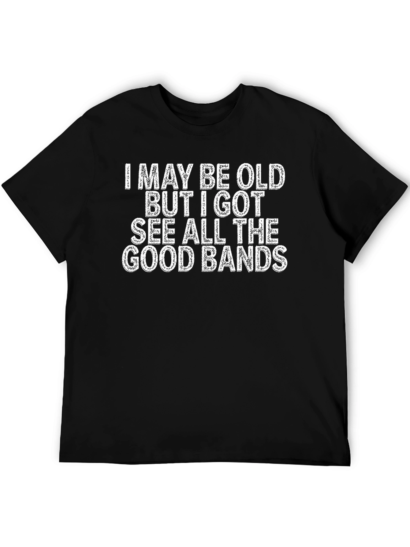 Old But I Got to See All the Good Bands T-Shirt