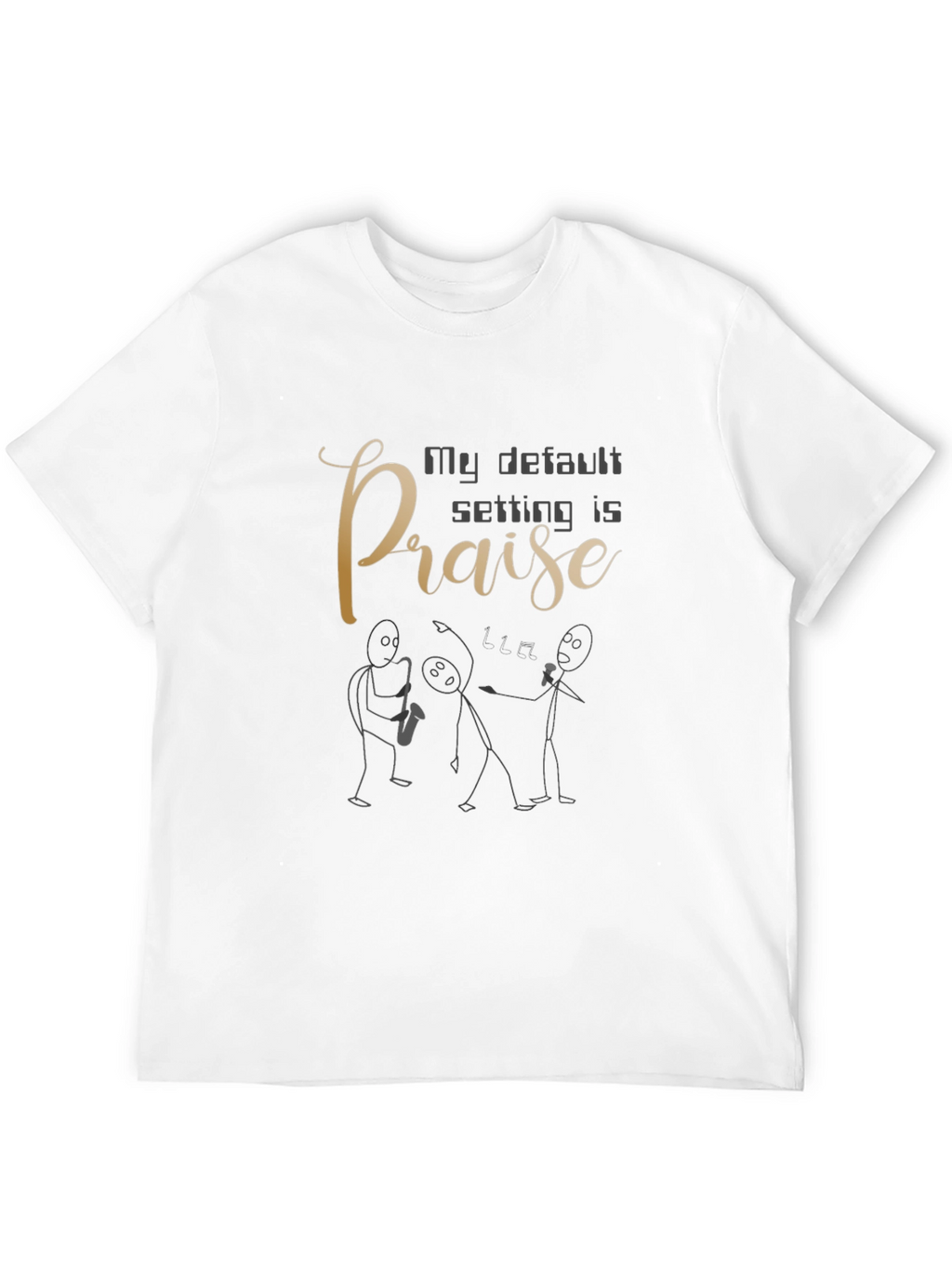 My Default Setting Is Praise Graphic Tee