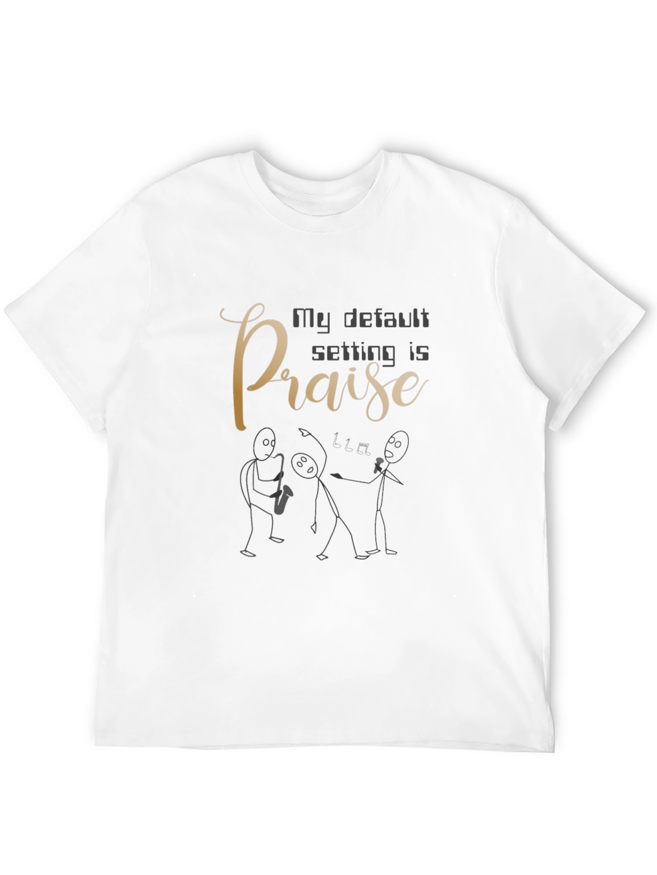 My Default Setting Is Praise Graphic Tee