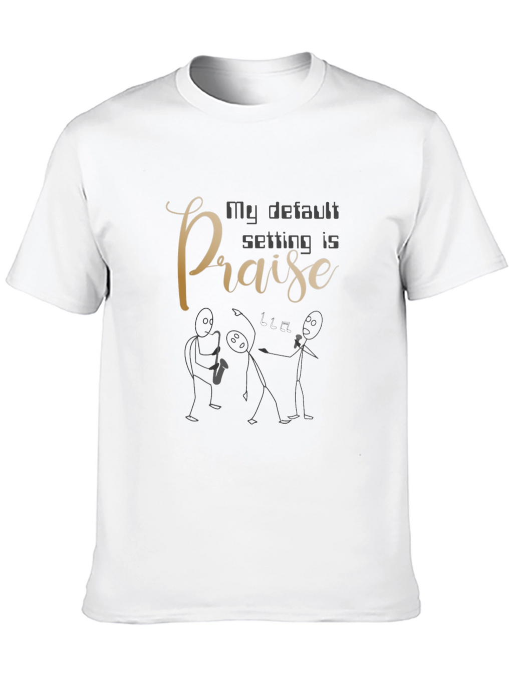 My Default Setting Is Praise Graphic Tee
