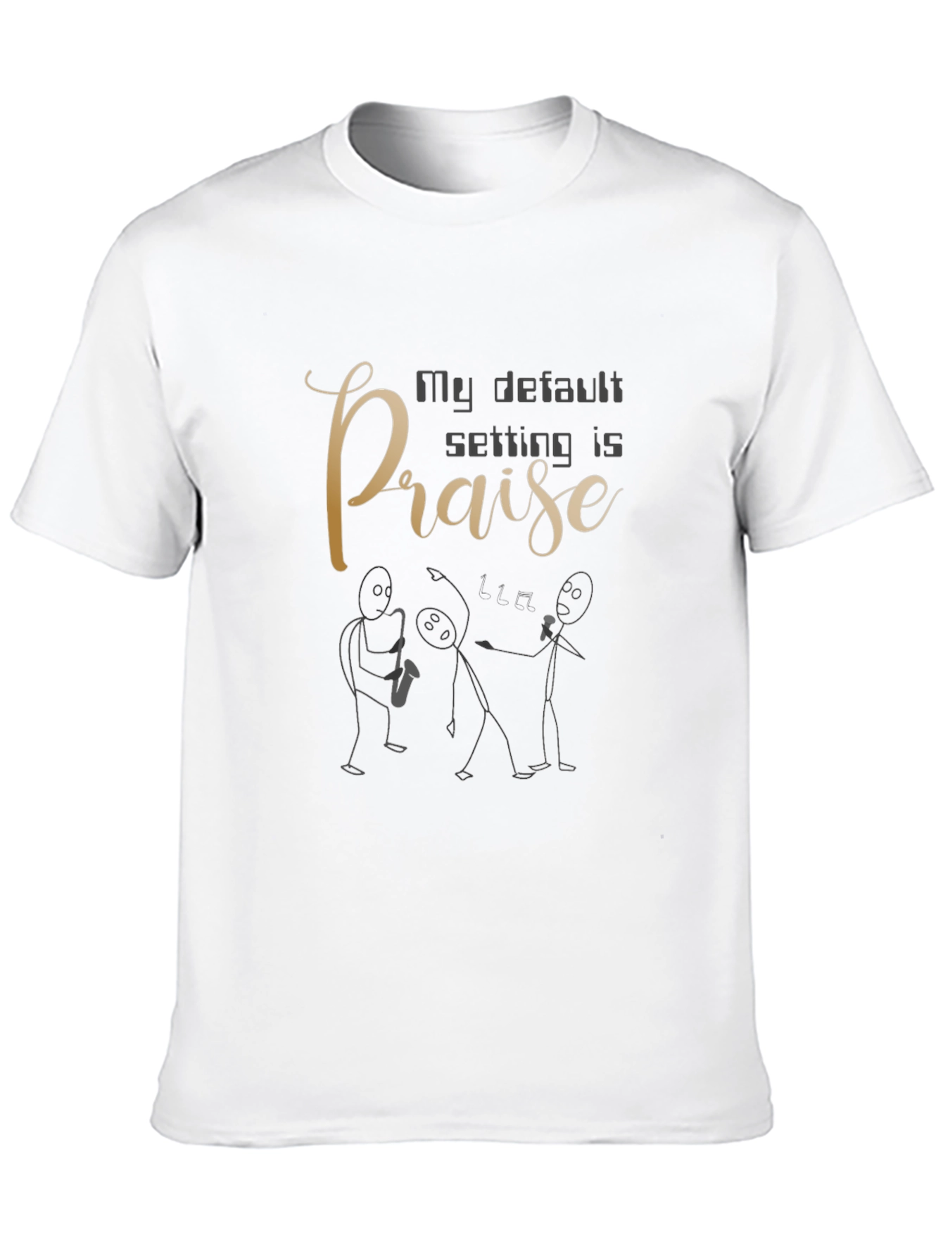 My Default Setting Is Praise Graphic Tee