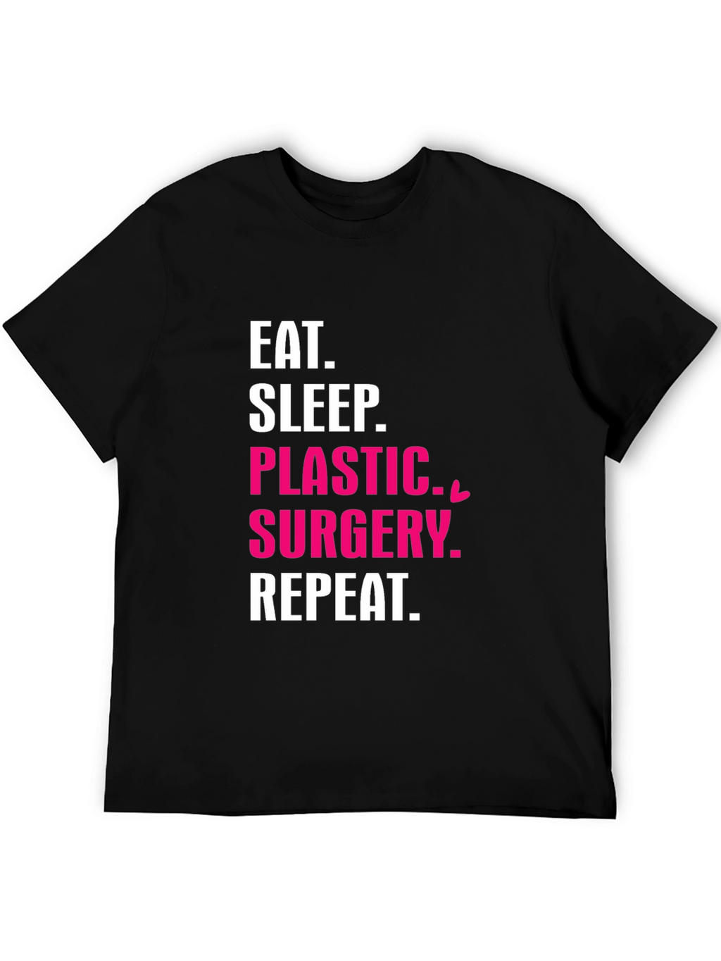 Eat Sleep Plastic Surgery Repeat T-Shirt