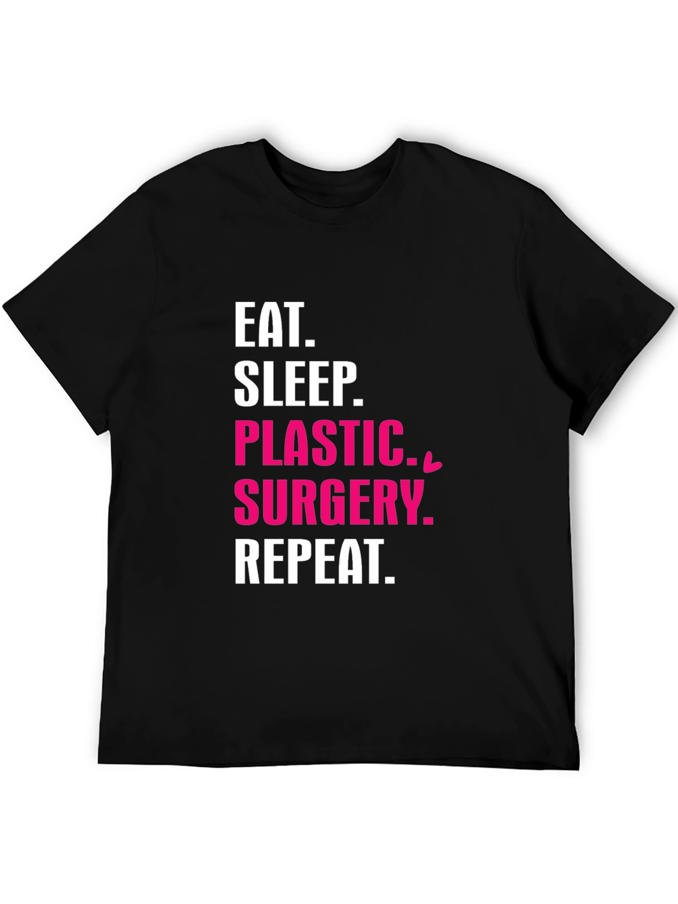 Eat Sleep Plastic Surgery Repeat T-Shirt