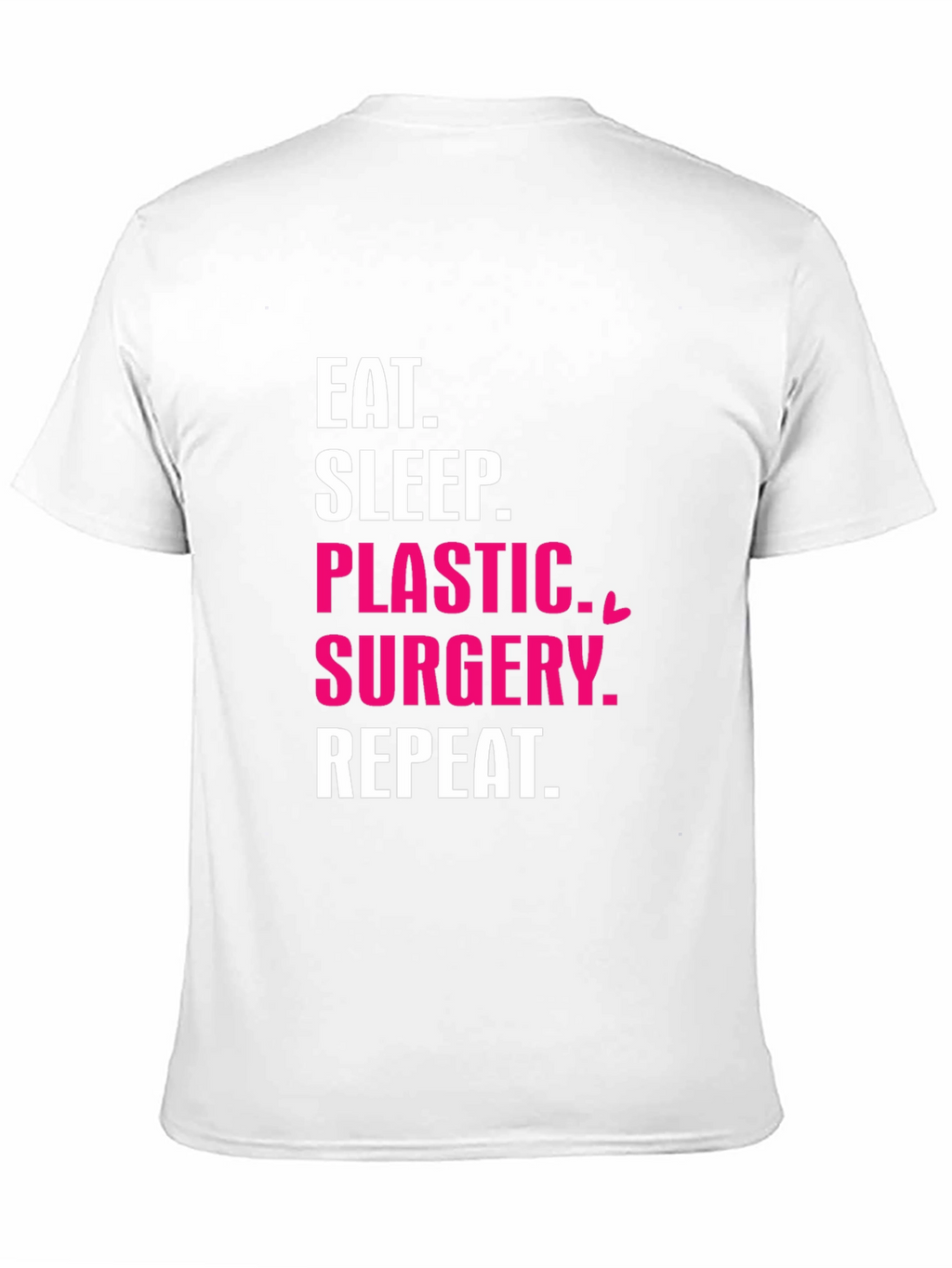 Eat Sleep Plastic Surgery Repeat T-Shirt