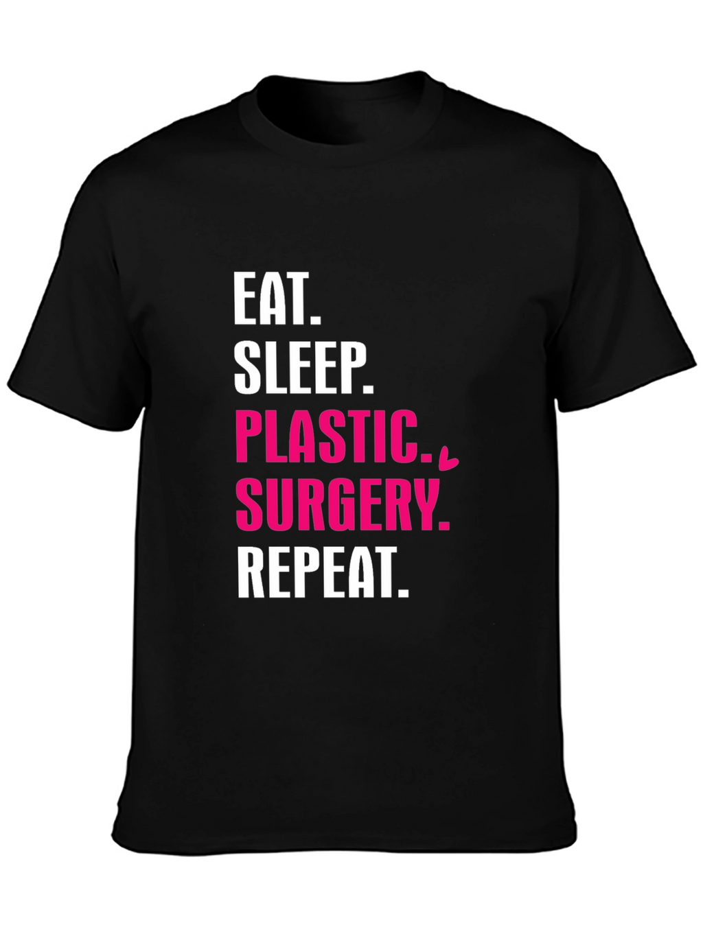 Eat Sleep Plastic Surgery Repeat T-Shirt